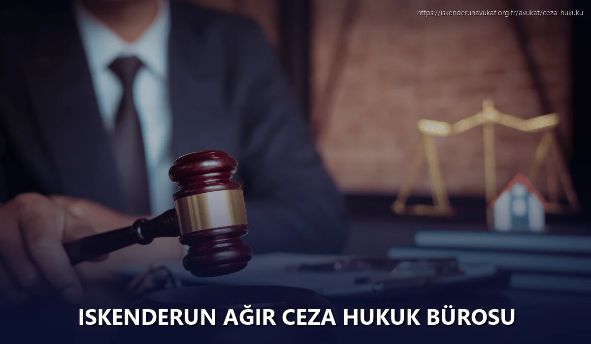 Iskenderun Ağır Ceza Hukuk Bürosu