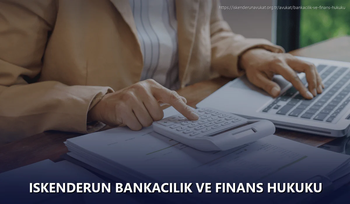 Iskenderun Bankacılık ve Finans Hukuku